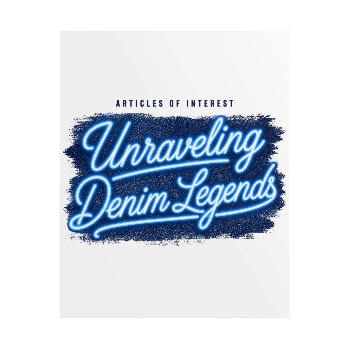 Articles of Interest "Unraveling Denim Legends" Poster - alternate angle 1, merchandise