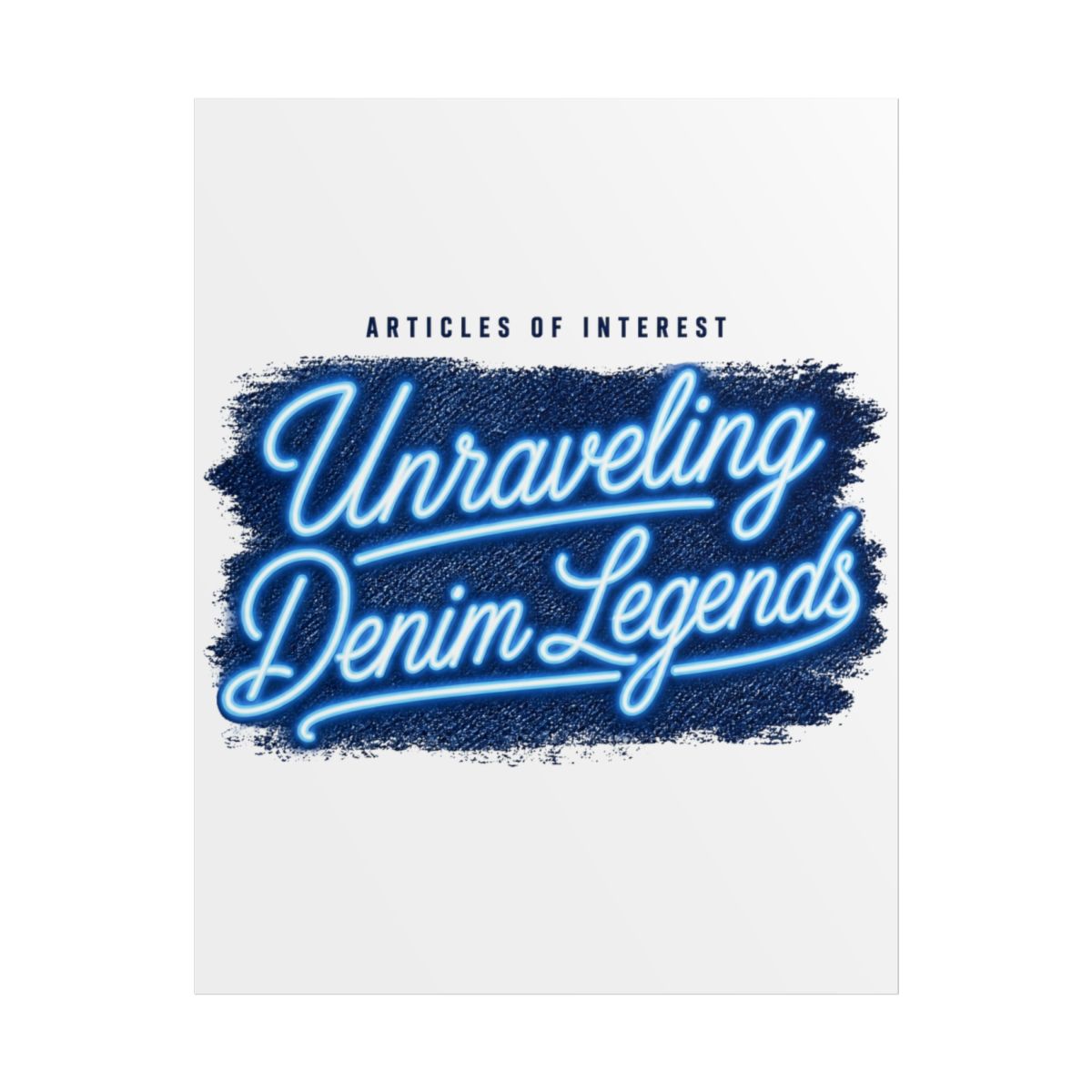 Articles of Interest "Unraveling Denim Legends" Poster